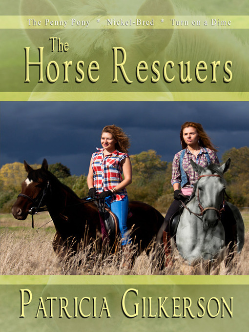 Title details for The Horse Rescuers by Patricia Gilkerson - Wait list